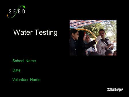School Name Date Volunteer Name Water Testing. A little bit about me. Why is important to talk about water testing? What are we going to do today? Learn.