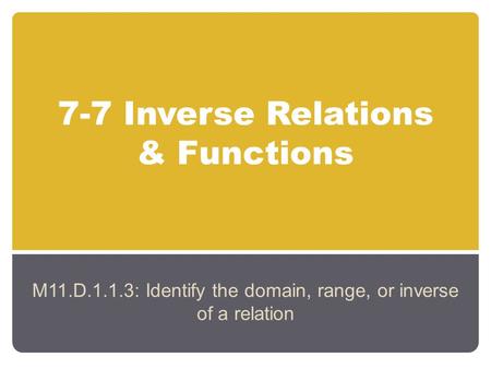 7-7 Inverse Relations & Functions