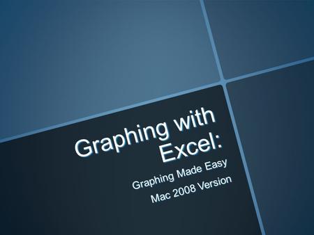 Graphing with Excel: Graphing Made Easy Mac 2008 Version.