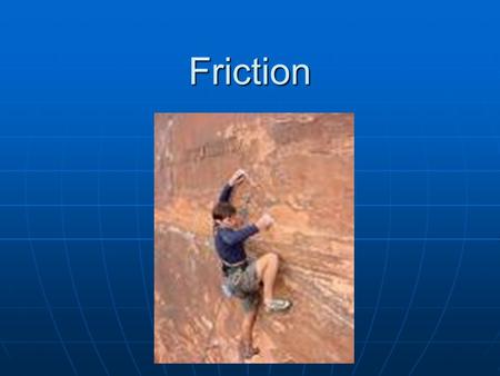 Friction. Static Friction f s - The force on an object that keeps it from slipping f s - The force on an object that keeps it from slipping f s = F push.