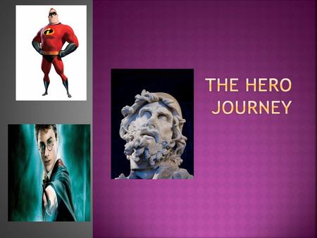  The Hero Journey is a paradigm.  A paradigm is a model or standard form that governs our experience and sense of reality. The Hero Journey is both.