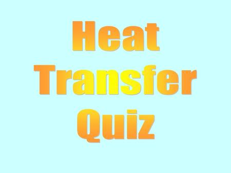 1. Which method of heat transfer is used to transfer heat from the oven to the saucepan? Conduction Convection Radiation.