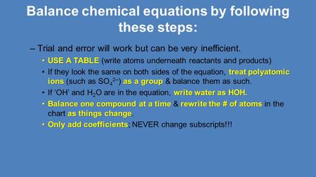 Balance chemical equations by following these steps: