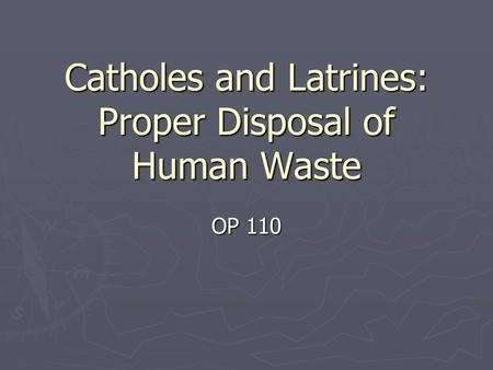Catholes and Latrines: Proper Disposal of Human Waste