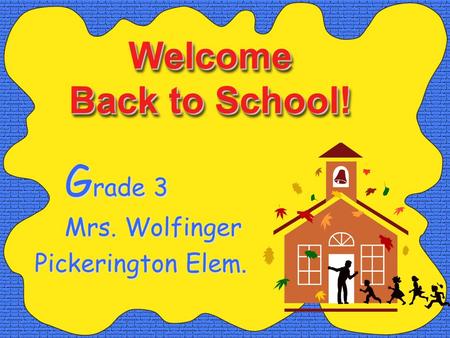 Welcome Back to School! G rade 3 Mrs. Wolfinger Pickerington Elem.