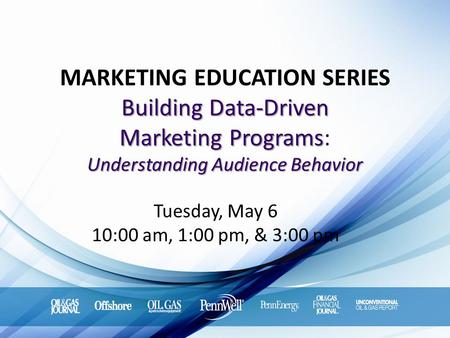Building Data-Driven Marketing Programs Understanding Audience Behavior MARKETING EDUCATION SERIES Building Data-Driven Marketing Programs: Understanding.