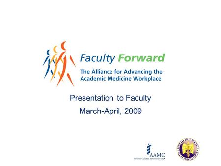 Presentation to Faculty March-April, 2009. Agenda What is Faculty Forward? Why the emphasis on job satisfaction? How can our organization benefit? Why.