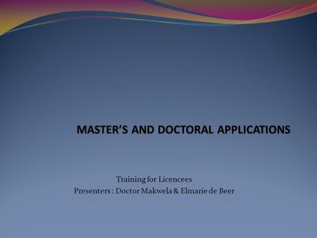 Training for Licencees Presenters : Doctor Makwela & Elmarie de Beer.