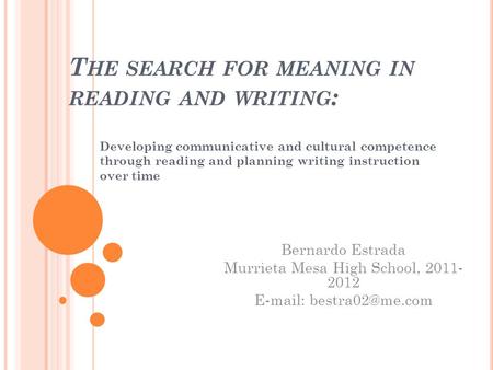 T HE SEARCH FOR MEANING IN READING AND WRITING : Developing communicative and cultural competence through reading and planning writing instruction over.