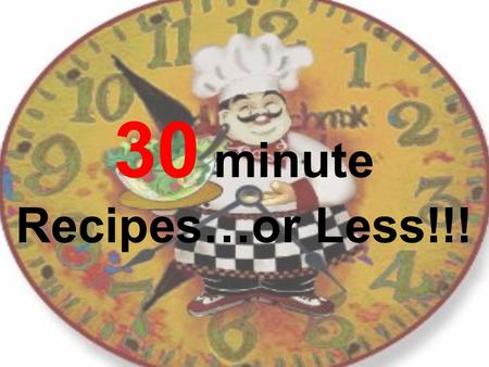30 minute Recipes…or Less!!!. Sandwiches Sweet, Sticky, and Spicy Chicken Ingredients Original recipe makes 4 servings 1 tablespoon brown sugar 2 tablespoons.