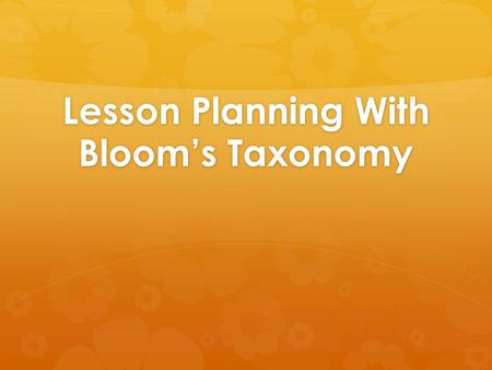 Lesson Planning With Bloom’s Taxonomy. Lower order thinkingHigher order thinking.