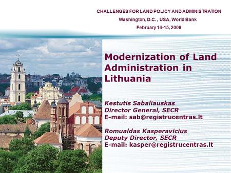 Modernization of Land Administration in Lithuania Kestutis Sabaliauskas Director General, SECR   Romualdas Kasperavicius.