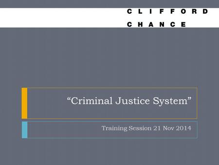 “Criminal Justice System” Training Session 21 Nov 2014.