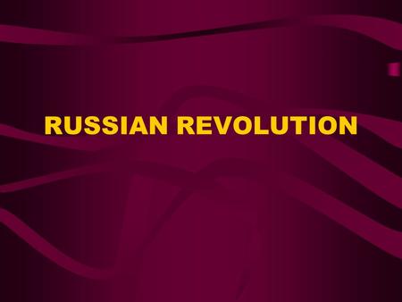 RUSSIAN REVOLUTION. the Bolsheviks small Marxist group wanted to change life in Russia leader = Vladimir Lenin goal = overthrow czar.