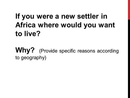 If you were a new settler in Africa where would you want to live?