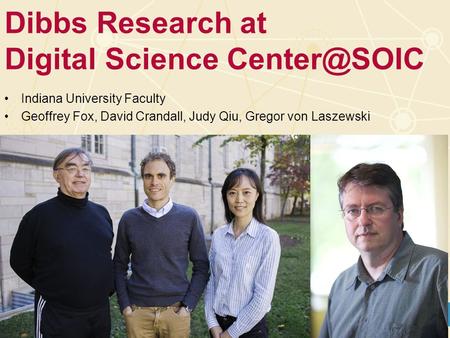 Indiana University Faculty Geoffrey Fox, David Crandall, Judy Qiu, Gregor von Laszewski Dibbs Research at Digital Science