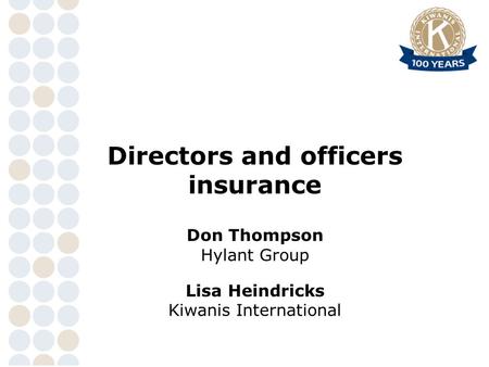 Safe? Directors and officers insurance Don Thompson Hylant Group Lisa Heindricks Kiwanis International.