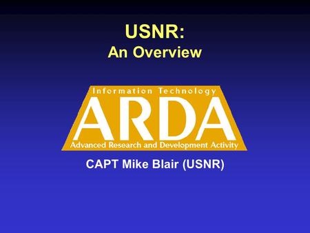 USNR: An Overview CAPT Mike Blair (USNR). New Data Sets Available Maj Jeff Juhnke 12 June 2003.
