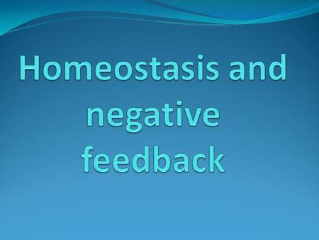 Homeostasis and negative feedback