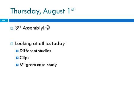 Thursday, August 1st 3rd Assembly!  Looking at ethics today