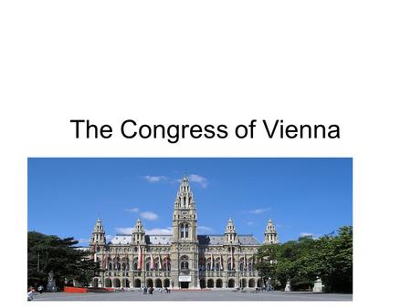 The Congress of Vienna.
