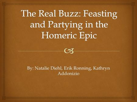 The Real Buzz: Feasting and Partying in the Homeric Epic