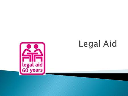  Legal aid is state-funded legal representation, advice and assistance, usually carried out by a solicitor or a barrister  It is available since 1949.