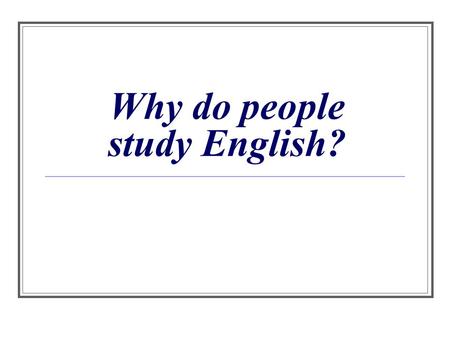 Why do people study English?