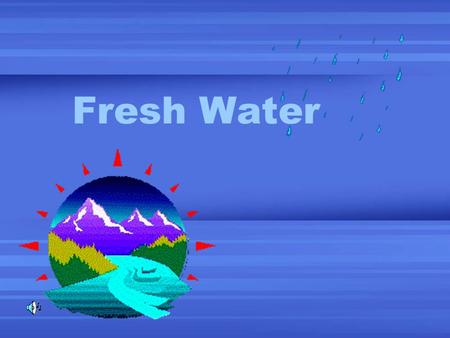 Fresh Water. Most of the Earth’s fresh water is found in moving water and in standing water. Rivers, streams, and springs are moving water, ponds, lakes,