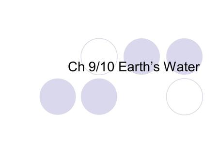 Ch 9/10 Earth’s Water.