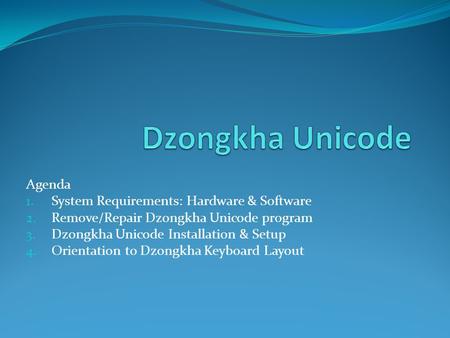 Dzongkha Unicode Agenda System Requirements: Hardware & Software