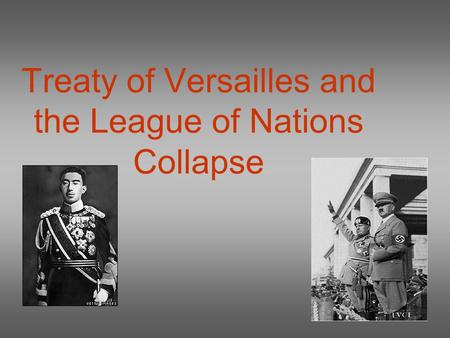 Treaty of Versailles and the League of Nations Collapse.