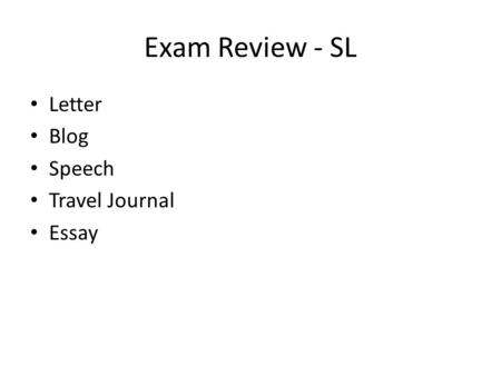 Exam Review - SL Letter Blog Speech Travel Journal Essay
