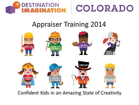 Appraiser Training 2014 Confident Kids in an Amazing State of Creativity.