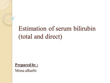 Estimation of serum bilirubin (total and direct)