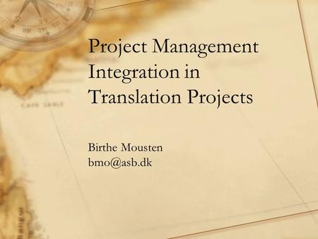 Project Management Integration in Translation Projects Birthe Mousten