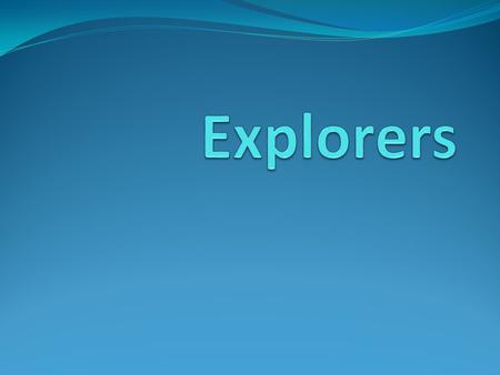 Explorers.