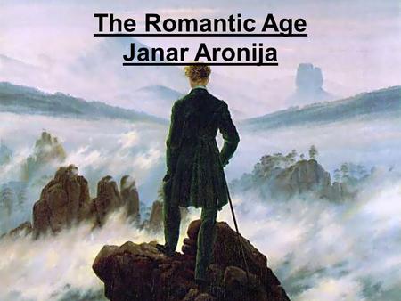 The Romantic Age Janar Aronija. Introduction Romanticism is a artistic and philosophical movement Sweeping revolt against reasons, science, authority,