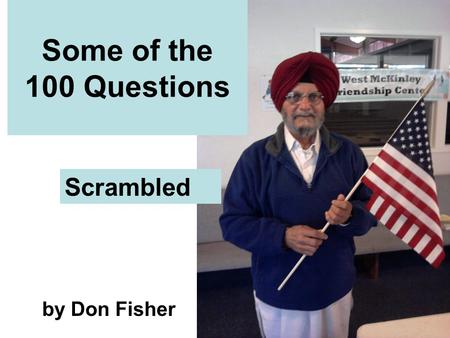 Some of the 100 Questions Scrambled by Don Fisher.