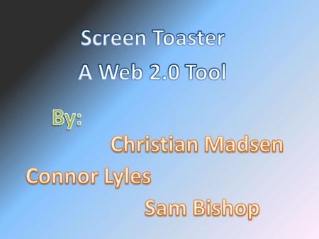 Screen Toaster is a web 2.0 tool that records movies on your screen. Its free to use and it works very well. Screen Toaster is very user friendly and.