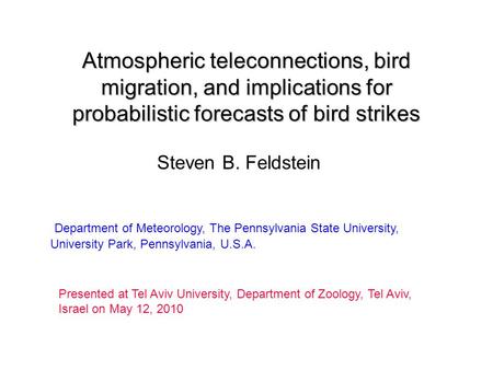 Steven B. Feldstein Department of Meteorology, The Pennsylvania State University, University Park, Pennsylvania, U.S.A. Presented at Tel Aviv University,