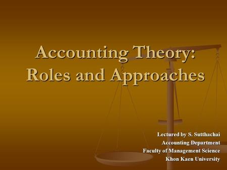 Accounting Theory: Roles and Approaches