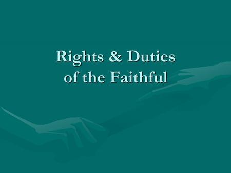 Rights & Duties of the Faithful. Who are the Faithful? Persons who comprise the church (c. 96, 205)Persons who comprise the church (c. 96, 205) Incorporated.