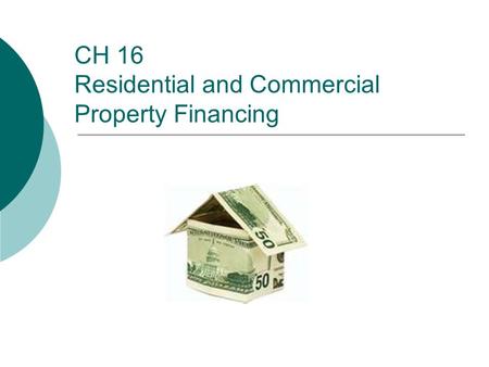 CH 16 Residential and Commercial Property Financing.