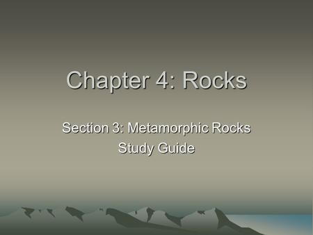 Section 3: Metamorphic Rocks Study Guide