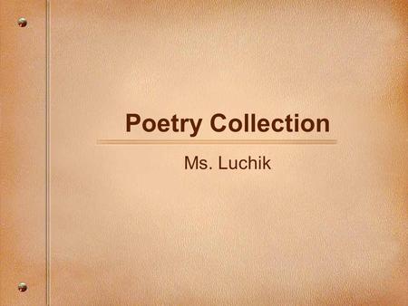 Poetry Collection Ms. Luchik.