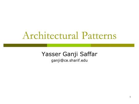 1 Architectural Patterns Yasser Ganji Saffar