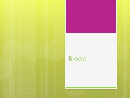 Blood.  A 70kg adult has about 5.5L of blood consisting of: - Plasma (fluid) 55% total volume - Blood cells – 45% total volume.