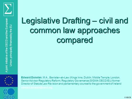 © OECD A joint initiative of the OECD and the European Union, principally financed by the EU Legislative Drafting – civil and common law approaches compared.