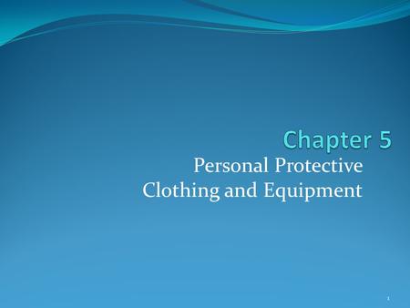 Personal Protective Clothing and Equipment 1. Introduction Difference between injury and safety determined by personal protective equipment (PPE) PPE.